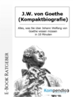 J.W. von Goethe (Kompaktbiografie) : Alles, was Sie uber Johann Wolfang von Goethe wissen mussen in 10 Minuten - eBook