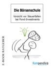 Die Borsenschule - Vorsicht vor Steuerfallen bei Fond-Investments - eBook