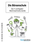 Die Borsenschule - Die 4 wichtigsten Reichmachinstrumente - eBook