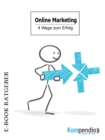 Online Marketing : die 4 Wege zum Erfolg - eBook
