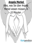 Angela Merkel kompakt: : Alles, was Sie uber Angela Merkel wissen mussen, in 10 Minuten - eBook