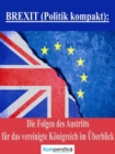 BREXIT (Politik kompakt): : Die Folgen des Austritts fur das vereinigte Konigreich im Uberblick - eBook