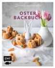 Genussmomente: Oster-Backbuch : Schnell und einfach backen - Osterbrot, Eierlikorkuchen, Bienenstich-Cupcakes und mehr! - eBook