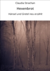 Hexenbrot : Hansel und Gretel neu erzahlt - eBook