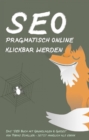 SEO - pragmatisch online klickbar werden : Suchmaschinen-Optimierung fur ein pragmatisches Online-Business und digitale Transformation - eBook