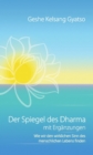 Der Spiegel des Dharma mit Erganzungen : Wie wir den wirklichen Sinn des menschlichen Lebens finden - eBook