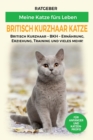 Britisch Kurzhaar Katze : Erziehung, Ernahrung und Pflege der Britisch Kurzhaar Katzen - eBook