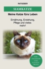 Siam Katze : Ernahrung, Erziehung, Pflege und vieles mehr! - eBook