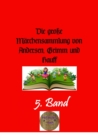 Die groe Marchensammlung von Andersen, Grimm und Hauff, 5. Band - eBook