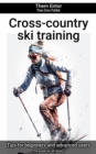 Cross-country ski training : The guide for all skiers. - eBook