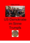 US-Demokratie im Sinne Trumps : Der Kapitol Sturm und andere "Demokraten" - eBook
