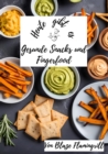 Heute gibt es - Gesunde Snacks und Fingerfood : 30 tolle Rezepte fur gesunde Snacks und Fingerfood zum nachmachen und genieen - eBook