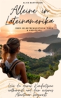 Alleine in Lateinamerika - uber Selbstbewusstsein, Tipps & Abenteuer : Wie du deiner Komfortzone entkommst und dein eigenes Abenteuer beginnst - eBook