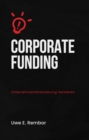Corporate Funding : Unternehmensfinanzierung Verstehen - eBook