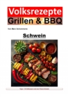 Volksrezepte Grillen und BBQ - Schwein : Meisterhafte Schweinegrill-Rezepte und Techniken fur jeden Grillenthusiasten - eBook