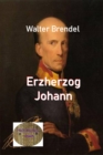 Erzherzog Johann : Visionar und Menschenfreund - eBook