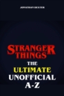 Stranger Things The Ultimate Unofficial A to Z - eBook