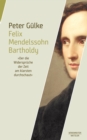 Felix Mendelssohn Bartholdy. "Der die Widerspruche der Zeit am klarsten durchschaut" - eBook