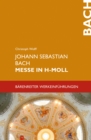 Johann Sebastian Bach. Messe in h-Moll BWV 232 - eBook