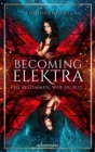 Becoming Elektra (Elektra, Bd. 1) : Sie bestimmen, wer du bist - eBook