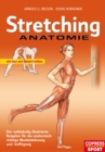 Stretching Anatomie : Der vollstandig illustrierte Ratgeber fur die anatomisch richtige Muskeldehnung und -kraftigung - eBook