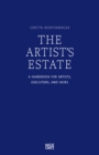 The Artist's Estate : A Handbook for Artists, Executors, and Heirs - eBook