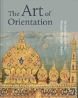 The Art of Orientation : An Exploration of the Mosque Through Objects - Book