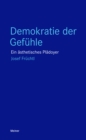 Demokratie der Gefuhle : Ein asthetisches Pladoyer - eBook