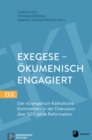 Exegese - okumenisch engagiert : Der "Evangelisch-Katholische Kommentar" in der Diskussion uber 500 Jahre Reformation - eBook