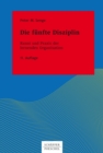 Die funfte Disziplin : Kunst und Praxis der lernenden Organisation - eBook