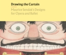 Drawing the Curtain: Maurice Sendak's Designs for Opera and Ballet - Book