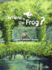 Where is the Frog? : A Children's Book Inspired by Claude Monet - Book