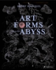 Art Forms from the Abyss : Ernst Haeckel's Images From The HMS Challenger Expedition - Book
