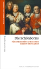 Die Schonborns : Furstbischofe zwischen Macht und Kunst - eBook