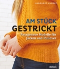 Am Stuck gestrickt : Passgenaue Modelle fur Jacken und Pullover - eBook