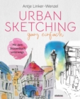 Urban Sketching ganz einfach : Mit dem Skizzenbuch unterwegs. Papier & Stift genugen! Mit wenig Ausrustung groartige Bilder und Skizzen erschaffen. Zeichnen lernen - Tipps & Tricks - eBook