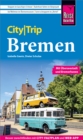 Reise Know-How CityTrip Bremen mit Uberseestadt und Bremerhaven - eBook