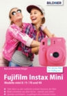 Fujifilm instax mini: Tolle Ideen zu den vielleicht coolsten Kameras der Welt - eBook