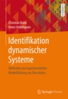 Identifikation dynamischer Systeme : Methoden zur experimentellen Modellbildung aus Messdaten - eBook