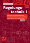 Regelungstechnik I : Klassische Verfahren zur Analyse und Synthese linearer kontinuierlicher Regelsysteme, Fuzzy-Regelsysteme - eBook