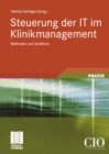 Steuerung der IT im Klinikmanagement : Methoden und Verfahren - eBook