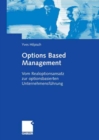 Options Based Management : Vom Realoptionsansatz zur optionsbasierten Unternehmensfuhrung - eBook