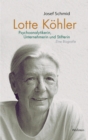 Lotte Kohler : Psychoanalytikerin, Unternehmerin und Stifterin. Eine Biografie - eBook