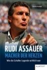 Rudi Assauer. Macher der Herzen. : Wie die Schalke Legende wirklich war - eBook