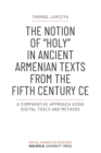 The Notion of »holy« in Ancient Armenian Texts from the Fifth Century CE : A Comparative Approach Using Digital Tools and Methods - Book