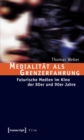 Medialitat als Grenzerfahrung : Futurische Medien im Kino der 80er und 90er Jahre - eBook