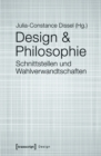 Design & Philosophie : Schnittstellen und Wahlverwandtschaften - eBook