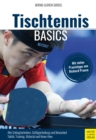 Tischtennis Basics : Alle Grundschlagtechniken in 30 Bildreihen. Aufschlage, Beinarbeit und Stellungsspiel. Praxis- und Trainingstipps von Richard Prause - eBook
