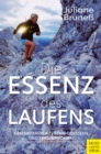 Die Essenz des Laufens : Erkenntnisse aus Renn-Odysseen und Trail-Sinfonien - eBook