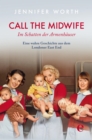 Call the Midwife : Im Schatten der Armenhauser. Eine wahre Geschichte aus dem Londoner East End - eBook